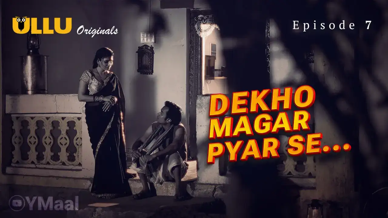 Dekho Magar Pyar Se Episode 7 (ULLU Web Series) » xmaza.fun