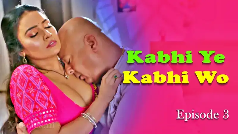 Kabhi Ye Kabhi Woh Episode 3 (Primeplay Web Series) » xmaza.fun