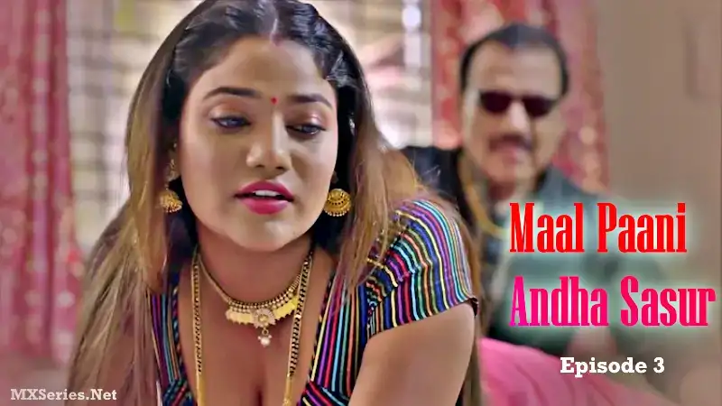Maal Paani Andha Sasur Episode 3 (Big Movie Zoo Web Series) » xmaza.fun
