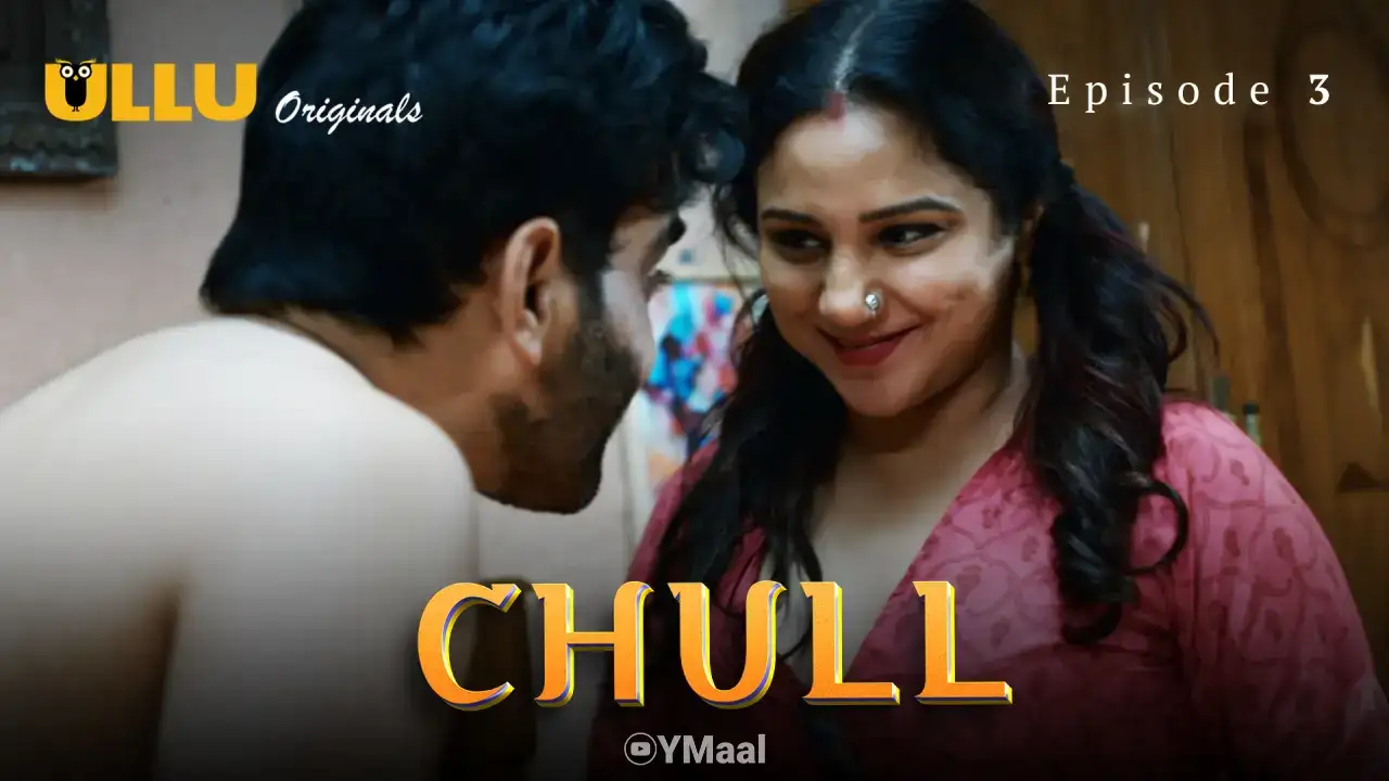 Chull Episode 3 (ULLU Web Series) » xmaza.fun