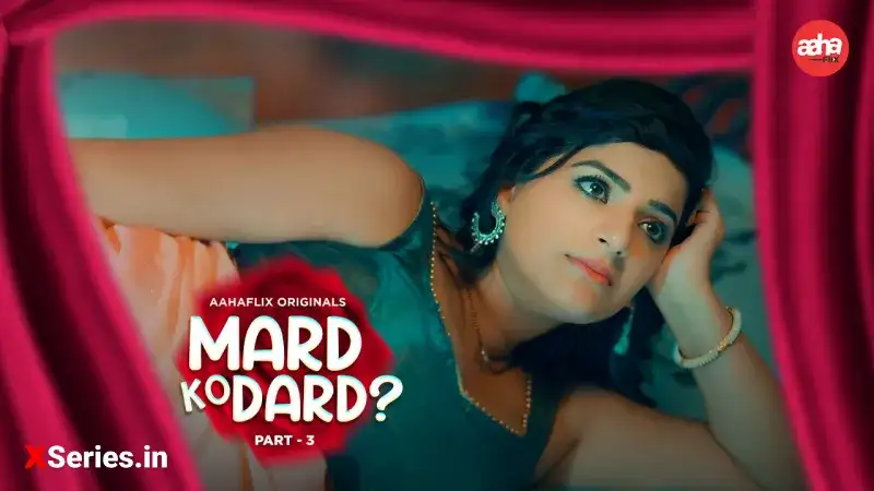 Mard Ko Dard Episode 2 (AahaFlix Web Series) » xmaza.fun