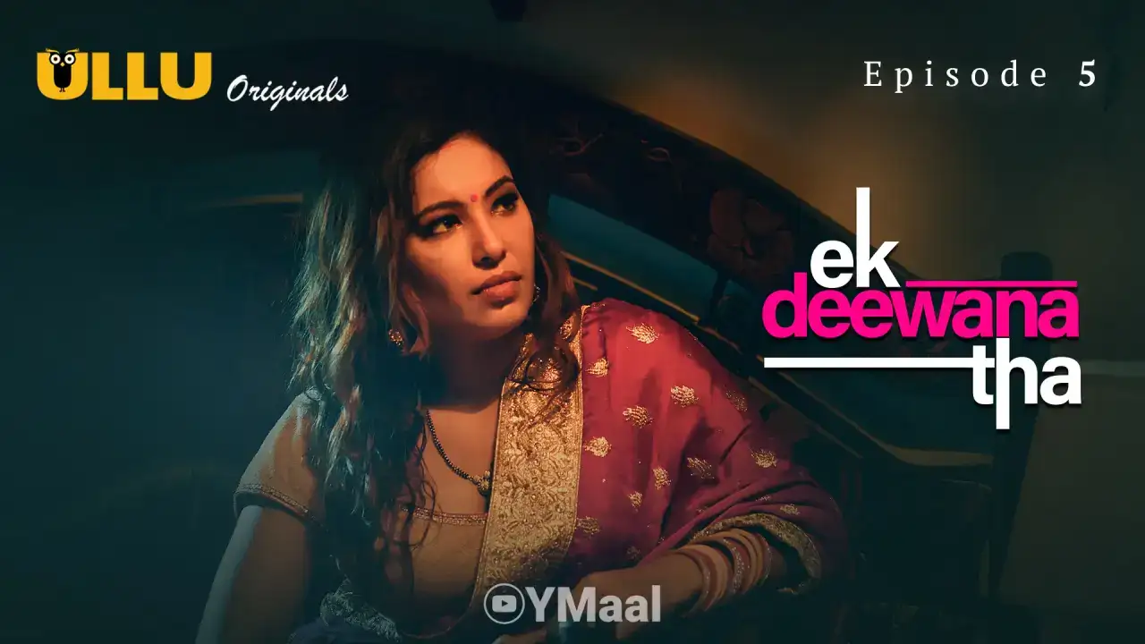 Ek Deewana Tha Episode 5 (ULLU Web Series) » xmaza.fun