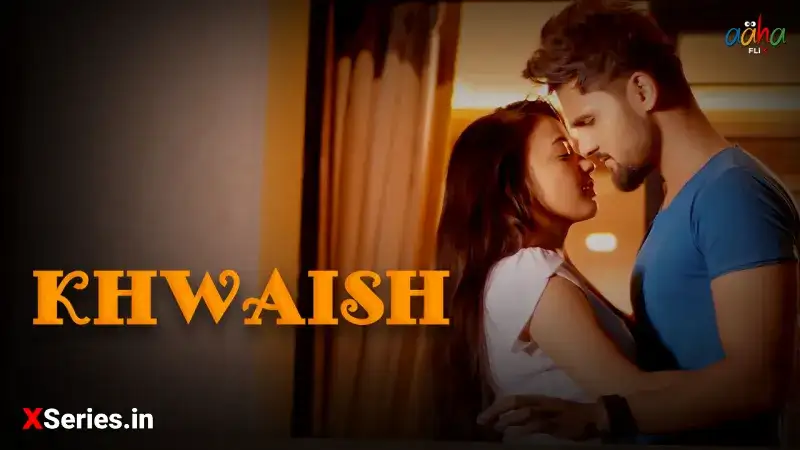 Khwaish (AahaFlix Web Series) » xmaza.fun